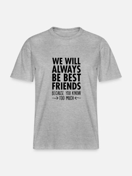 We Will Always Be Best Friends... -  RELAXED FIT Unisex Organic T-Shirt - heather grey