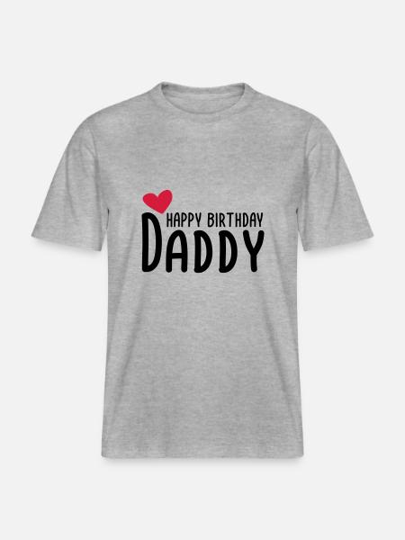 Happy Birthday Daddy -  RELAXED FIT Unisex Organic T-Shirt - heather grey