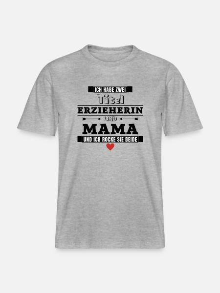 Ich habe zwei Titel Erzieherin und Mama -  RELAXED FIT Unisex Organic T-Shirt - Grau meliert