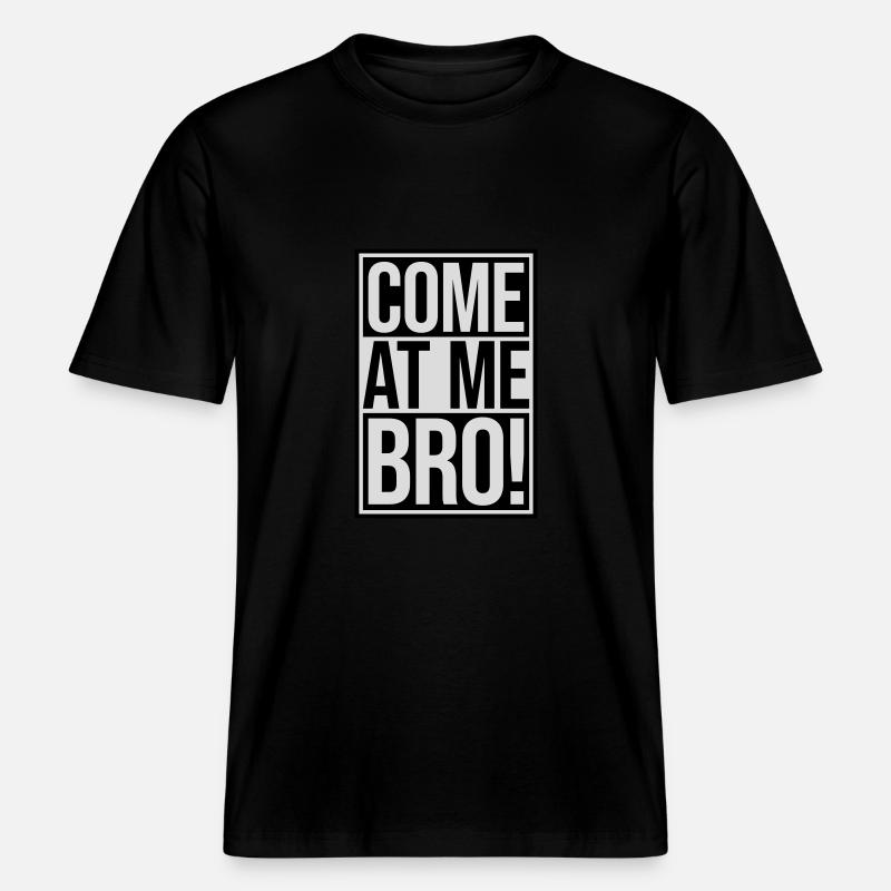 Viens à moi bro -  T-shirt unisexe RELAXED FIT en coton bio - noir