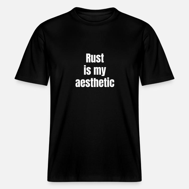 Rust is my asthetic - RELAXED FIT Unisex Organic T-Shirt - Schwarz