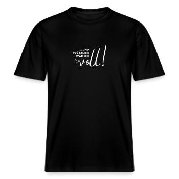 ... und plötzlich war ich voll! -  RELAXED FIT Unisex Organic T-Shirt - Schwarz - Vorne - Alina (178cm) & Michal (187cm)