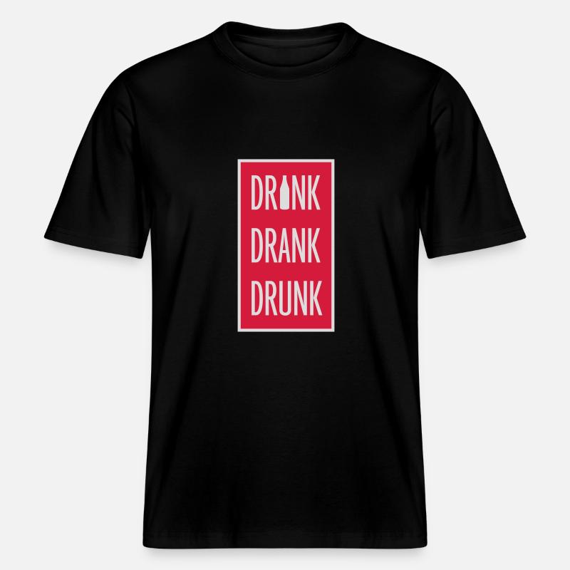 drink drank drunk Zitat - RELAXED FIT Unisex Organic T-Shirt - Schwarz
