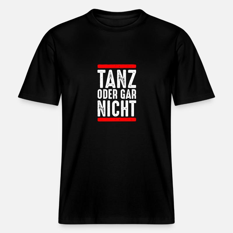 Tanz oder gar nicht -  RELAXED FIT Unisex Organic T-Shirt - Schwarz