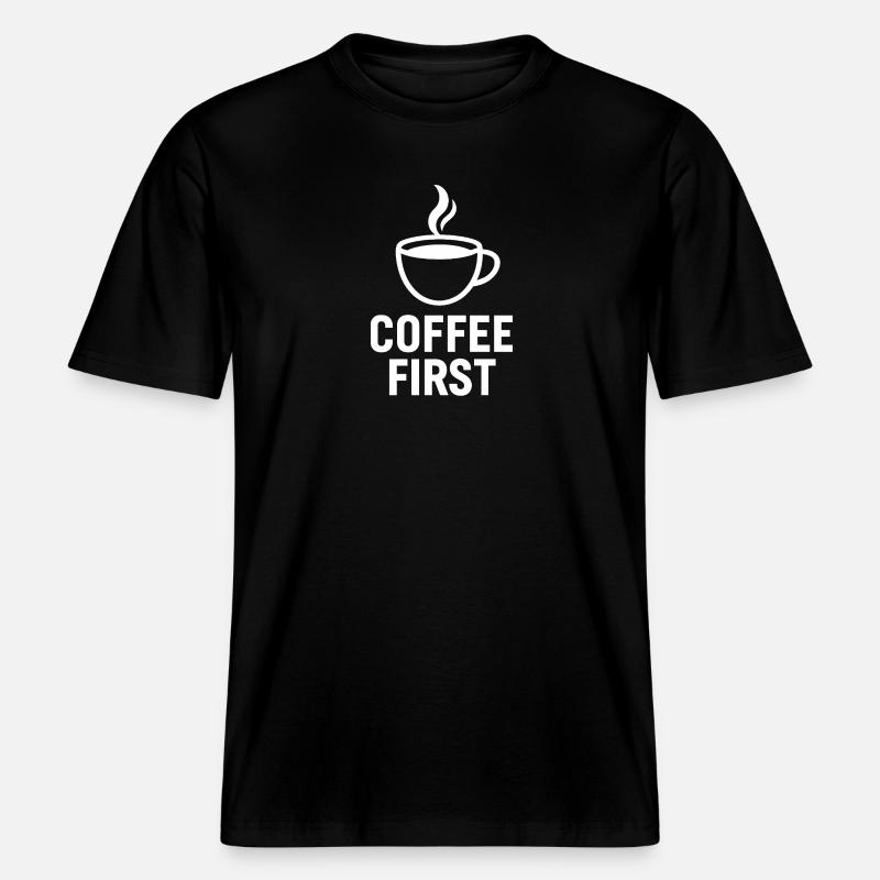 Coffee First – Minimal Coffee Design - T-shirt unisexe RELAXED FIT en coton bio - noir
