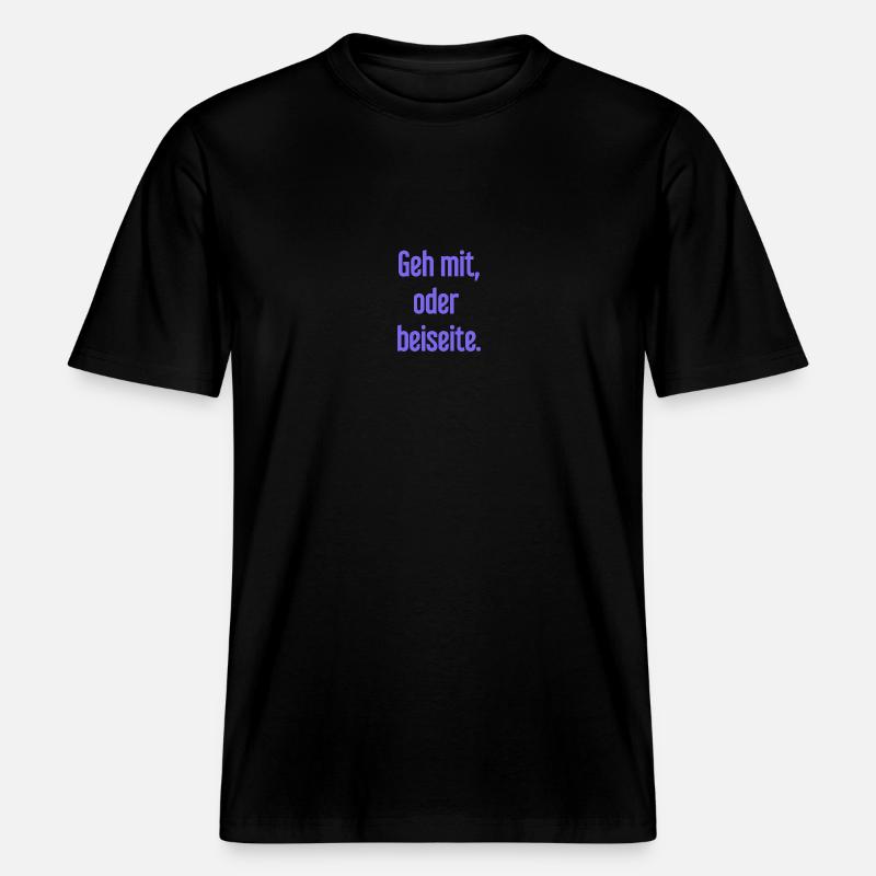 Geh mit oder beiseite -  RELAXED FIT Unisex Organic T-Shirt - Schwarz