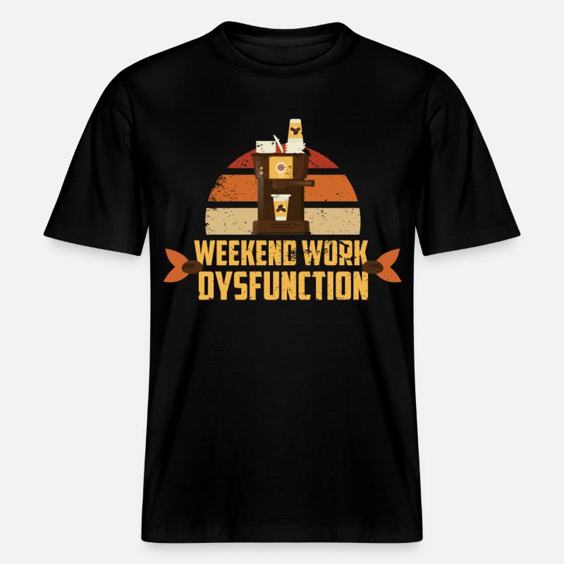 Weekend work ! Dysfunction - RELAXED FIT Unisex Organic T-Shirt - black