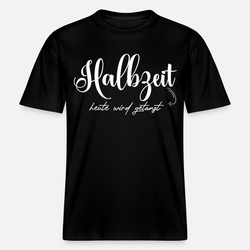 Halbzeit: Heute Wird Gestartet -  RELAXED FIT Unisex Organic T-Shirt - Schwarz