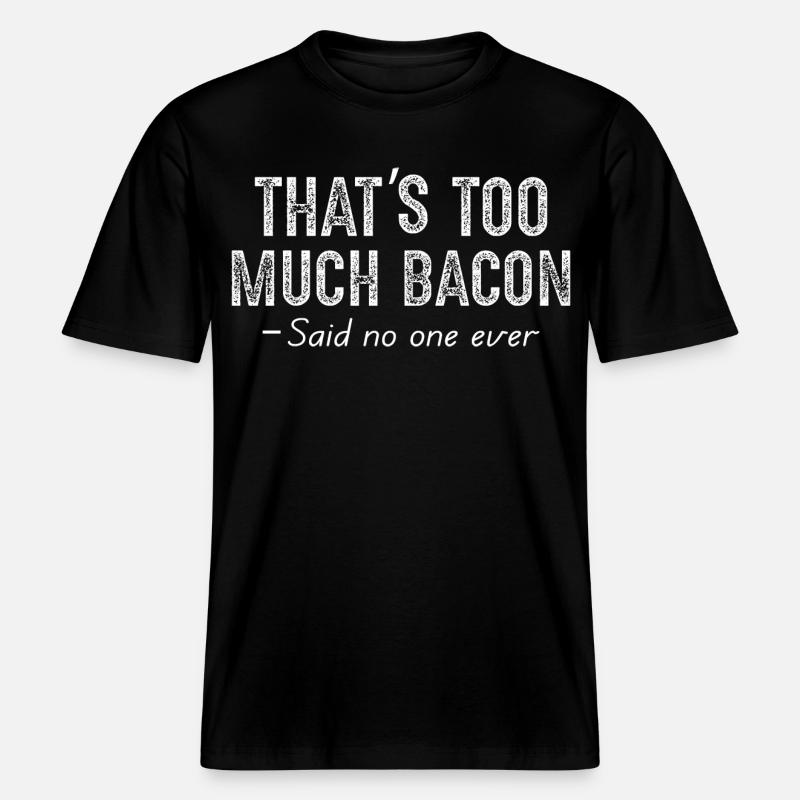 C’est trop de bacon -  T-shirt unisexe RELAXED FIT en coton bio - noir