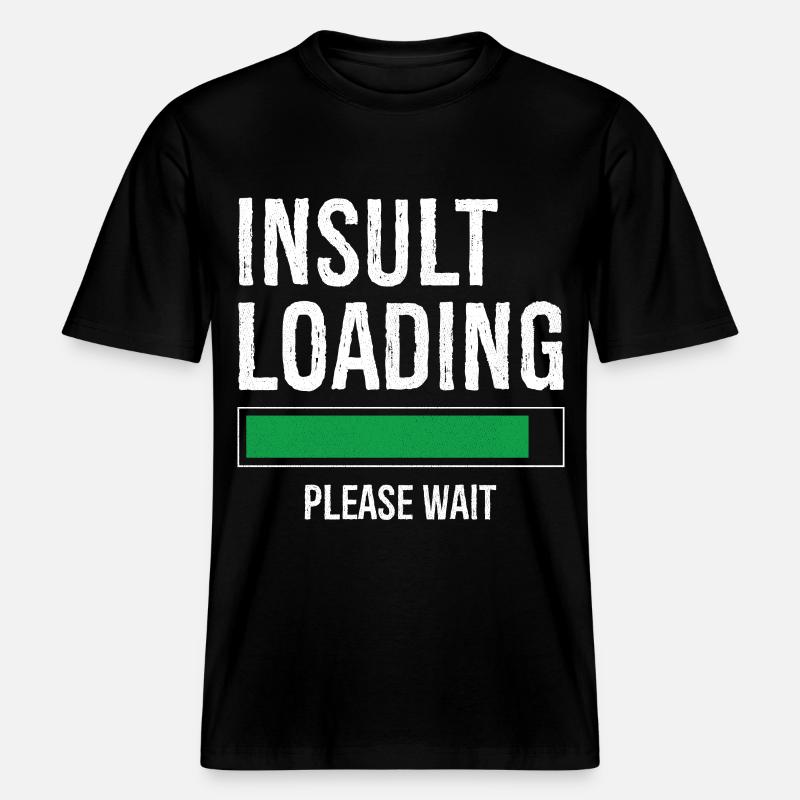 insult loading please wait -  T-shirt unisexe RELAXED FIT en coton bio - noir