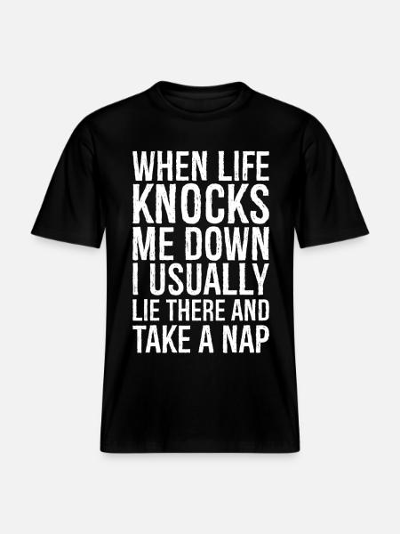 when life knocks me down I usually lie there -  RELAXED FIT Unisex Organic T-Shirt - black