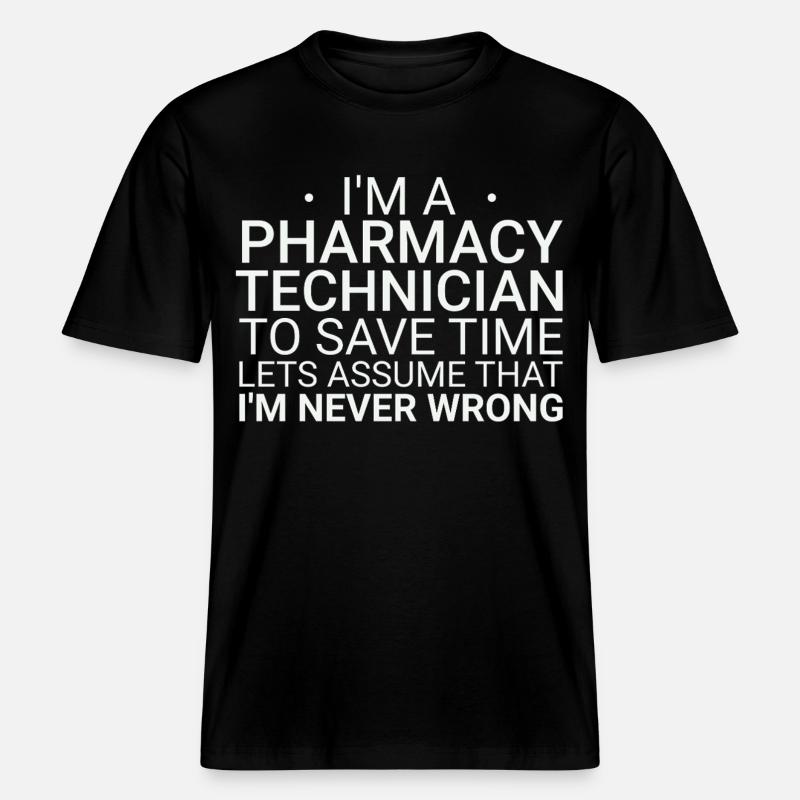 Pharmacy technician Never Wrong -  RELAXED FIT Unisex Organic T-Shirt - Schwarz