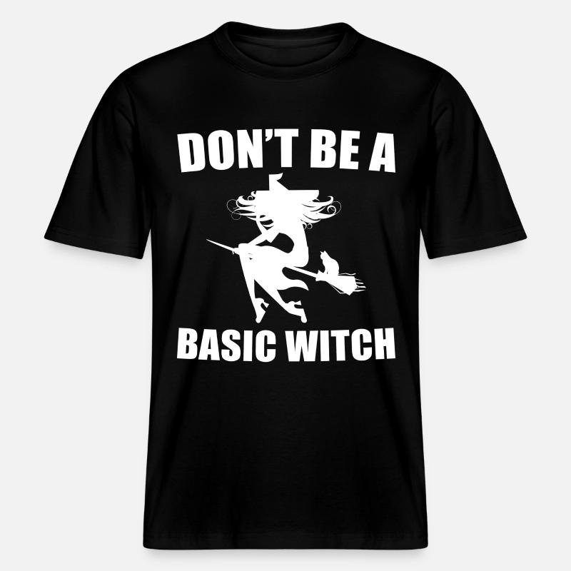 Don't Be A Basic Witch -  RELAXED FIT Unisex Organic T-Shirt - black