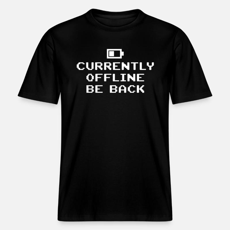 Currently Offline Be Back Battery Empty -  RELAXED FIT Unisex Organic T-Shirt - black