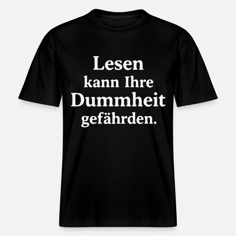 Lesen kann Ihre Dummheit gefährden -  RELAXED FIT Unisex Organic T-Shirt - Schwarz