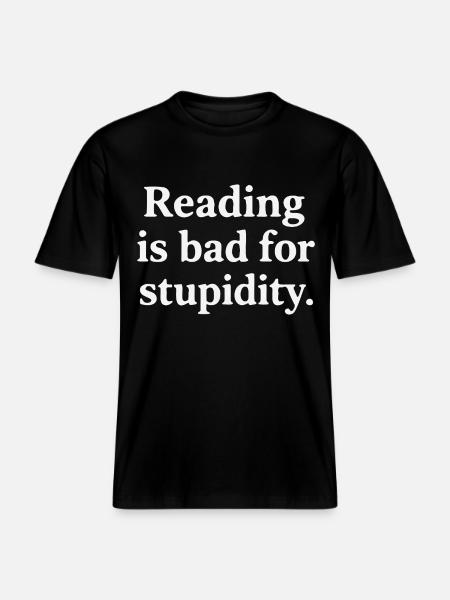 Reading harms stupidity -  RELAXED FIT Unisex Organic T-Shirt - black