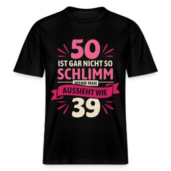 50 ist gar nicht so schlimm - Spruch -  RELAXED FIT Unisex Organic T-Shirt - Schwarz - Vorne - Alina (178cm) & Michal (187cm)