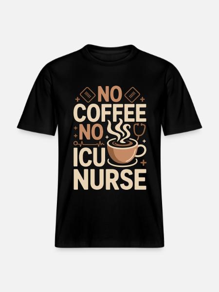 ICU Nurse No Coffee No Acute Care Coffee Lover - RELAXED FIT Unisex Organic T-Shirt - black