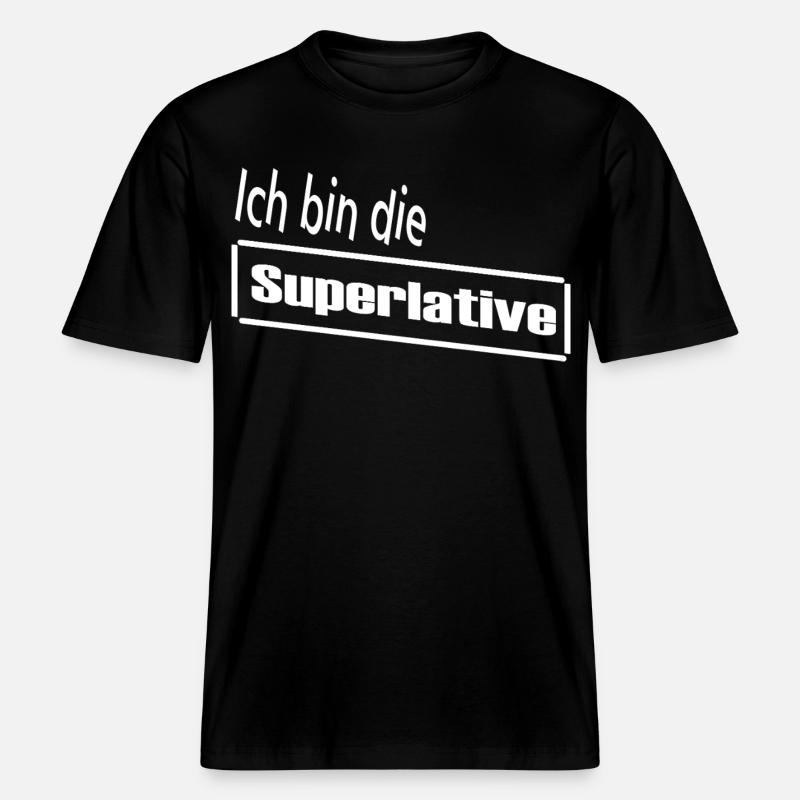 Ich bin die Superlative / Statement / Spruch -  RELAXED FIT Unisex Organic T-Shirt - Schwarz