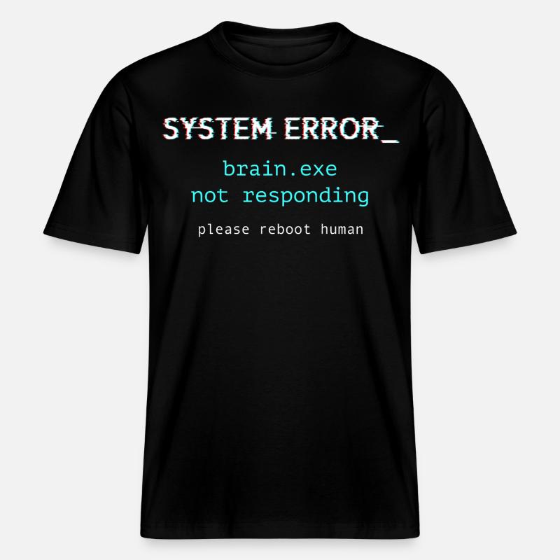 Systemfehler ‒ brain.exe reagiert nicht -  RELAXED FIT Unisex Organic T-Shirt - Schwarz