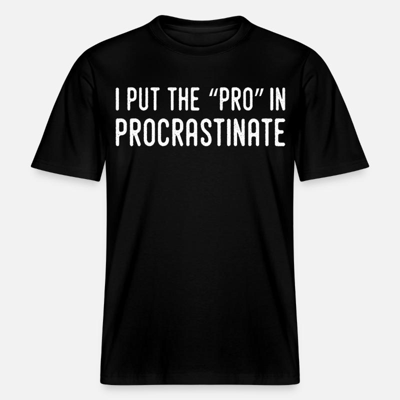 Je Mets Le Pro Dans Procrastination -  T-shirt unisexe RELAXED FIT en coton bio - noir