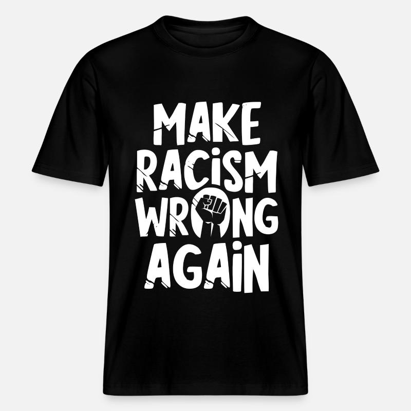 Make Racism wrong again -  T-shirt unisexe RELAXED FIT en coton bio - noir