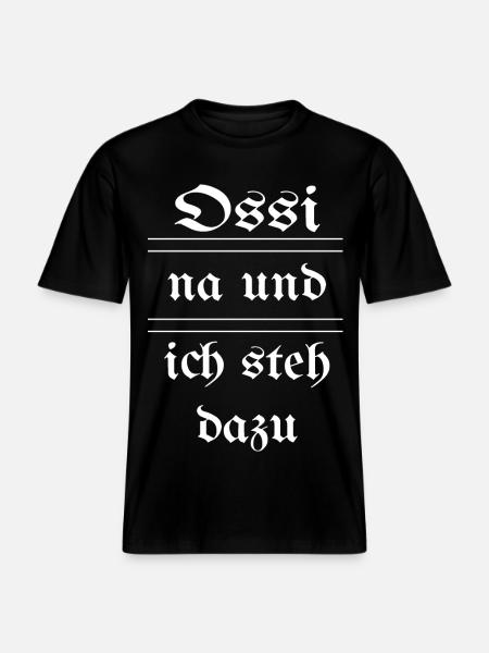 Ossi - na und - ich steh dazu -  RELAXED FIT Unisex Organic T-Shirt - Schwarz