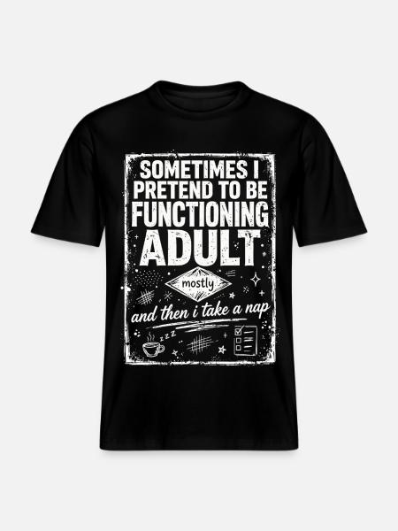 Pretending to Be a Functioning Adult - RELAXED FIT Unisex Organic T-Shirt - Schwarz