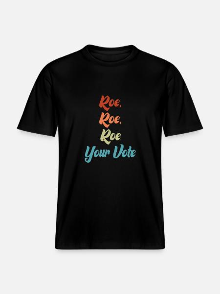Roe Your Vote - RELAXED FIT Unisex Organic T-Shirt - black