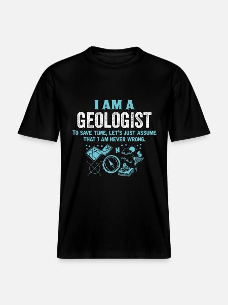 I Am A Geologist... -  RELAXED FIT Unisex Organic T-Shirt - black