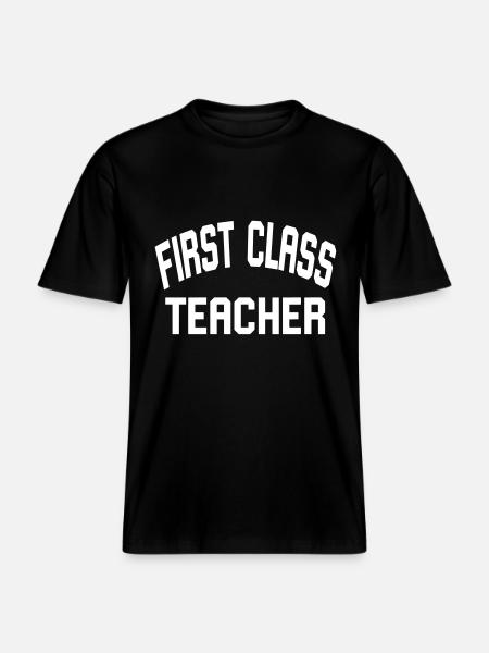 First Class Teacher - RELAXED FIT Unisex Organic T-Shirt - black