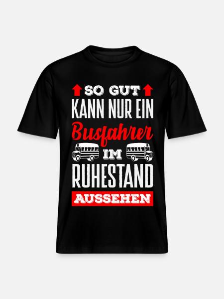 Busfahrer Im Ruhestand Aussehen -  RELAXED FIT Unisex Organic T-Shirt - Schwarz