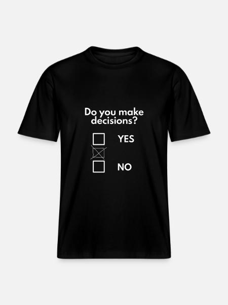 Make decisions -  RELAXED FIT Unisex Organic T-Shirt - black