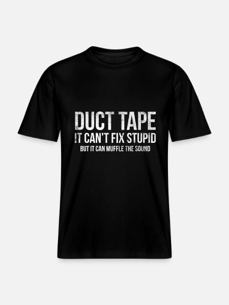 Duct Tape Funny Stupid Humor T-shirt -  RELAXED FIT Unisex Organic T-Shirt - black