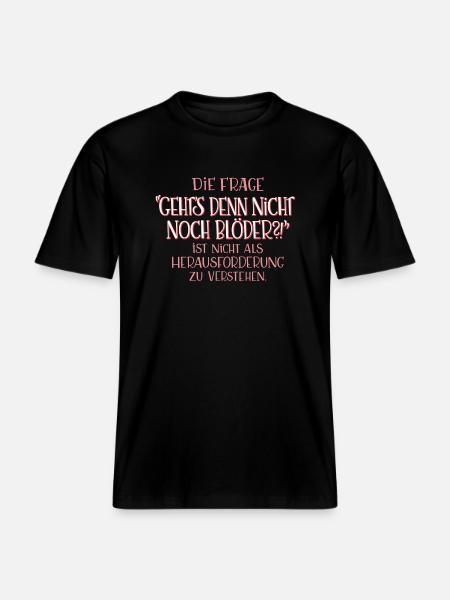 Geht's denn nicht noch blöder?! - RELAXED FIT Unisex Organic T-Shirt - Schwarz