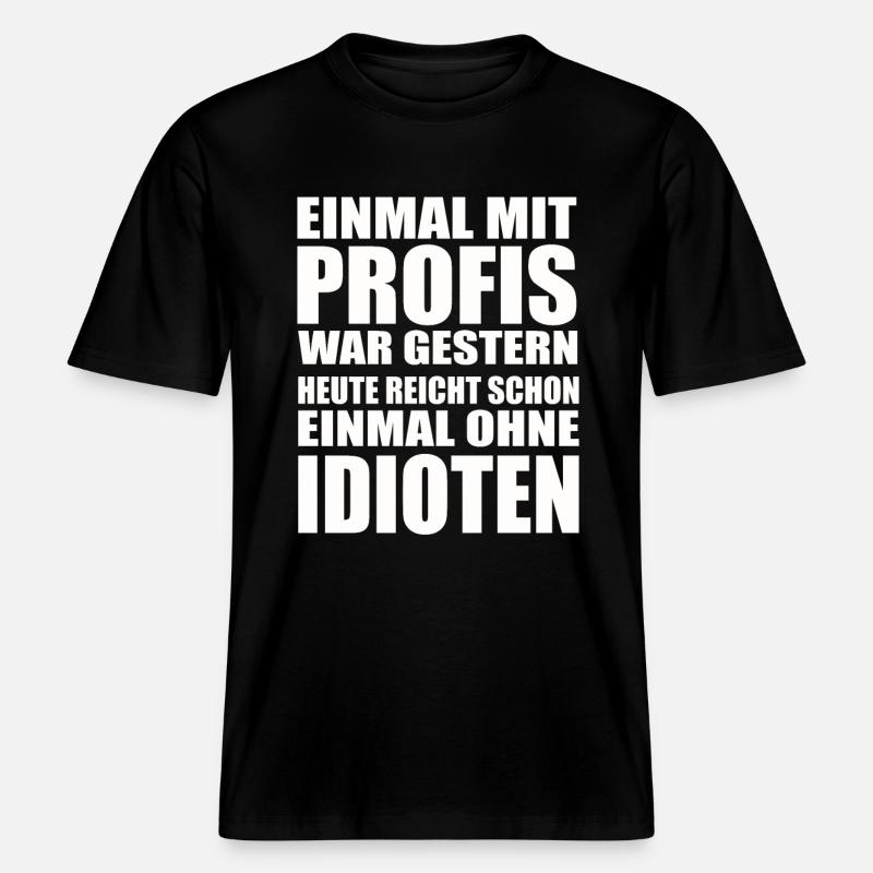 Einmal ohne Idioten – Arbeitssarkasmus -  RELAXED FIT Unisex Organic T-Shirt - Schwarz