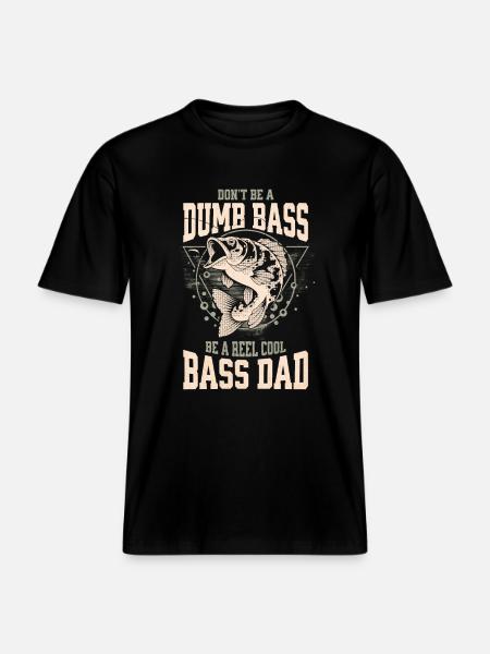 Funny Don't Be A Dumb Bass - Be A Reel Cool Dad -  Unisex ekologisk T-shirt med avslappnad passform - svart