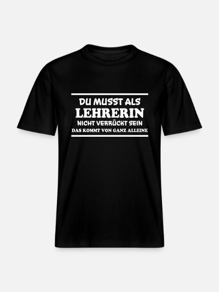Lehrerin Spruch Lehrer Lustiges Lehrerin Geschenk - RELAXED FIT Unisex Organic T-Shirt - Schwarz