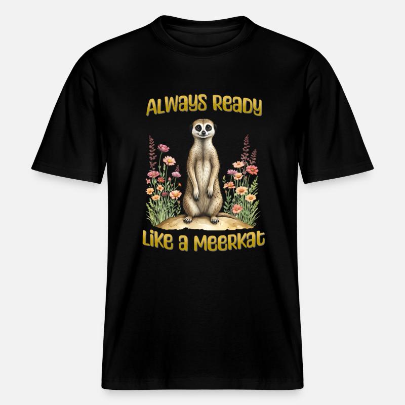 Immer bereit wie ein Erdmännchen -  RELAXED FIT Unisex Organic T-Shirt - Schwarz