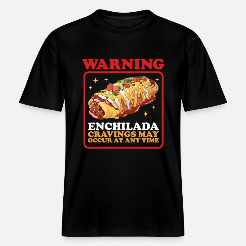 Enchilada Mexican Enchiladas Gift -  RELAXED FIT Unisex Organic T-Shirt - black