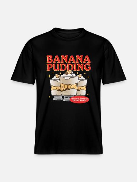 Banana Pudding Banana Pudding Gift -  RELAXED FIT Unisex Organic T-Shirt - black