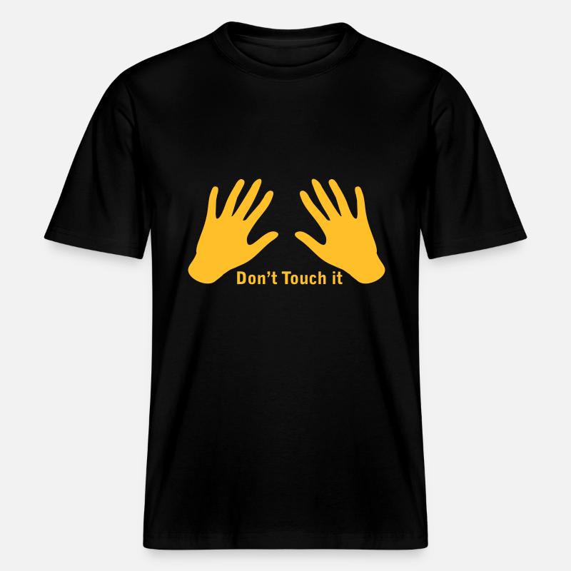 Don't touch it -  RELAXED FIT Unisex Organic T-Shirt - Schwarz