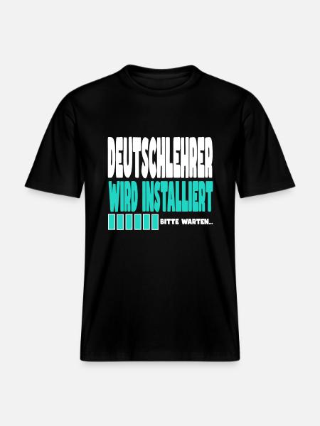 Deutschlehrer wird installiert - RELAXED FIT Unisex Organic T-Shirt - Schwarz