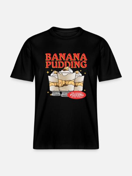 Banana Pudding Banana Pudding Gift -  RELAXED FIT Unisex Organic T-Shirt - black