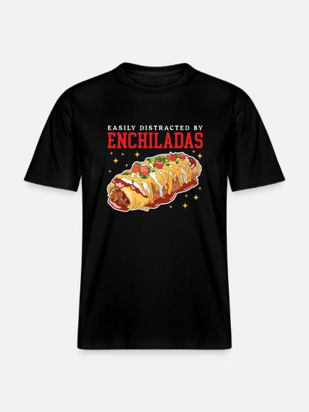 Enchilada Mexican Enchiladas Gift -  RELAXED FIT Unisex Organic T-Shirt - black
