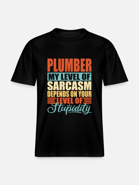 Plumber sarcasm Funny plumber - RELAXED FIT Unisex Organic T-Shirt - black
