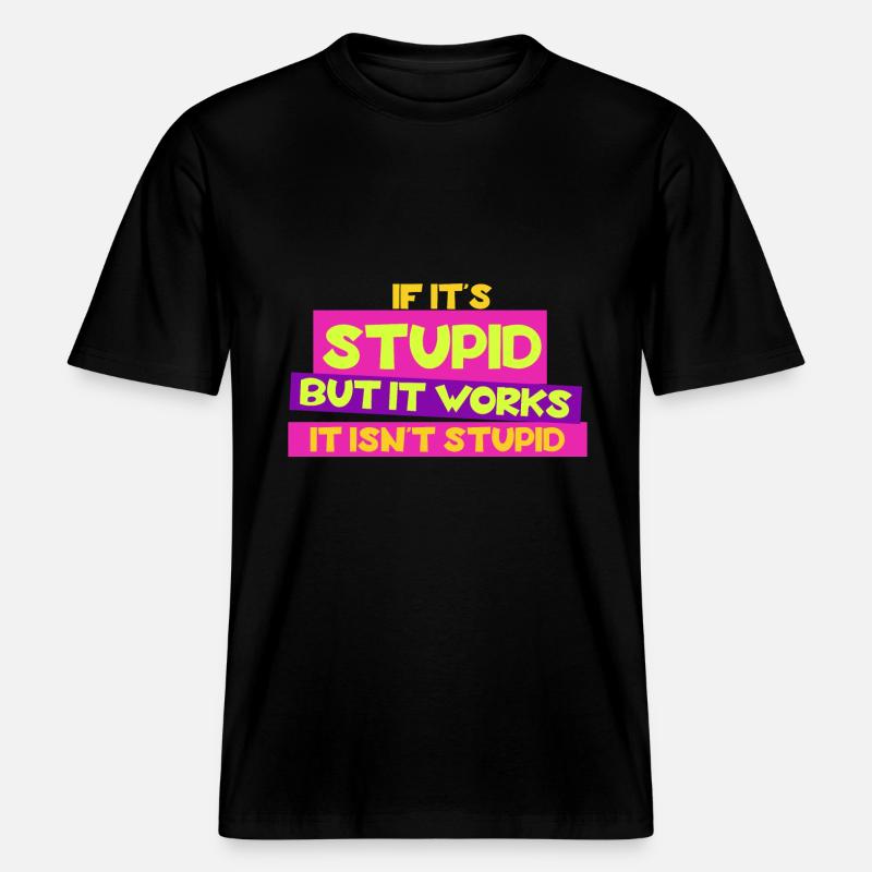 Si c’est stupide mais que ça marche, ce n’est pas stupide -  T-shirt unisexe RELAXED FIT en coton bio - noir