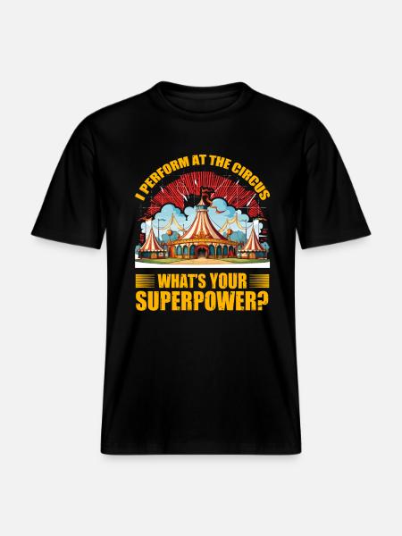 Jeg optræder i cirkus, hvad er din superkraft -  Økologisk unisex T-shirt RELAXED FIT - sort