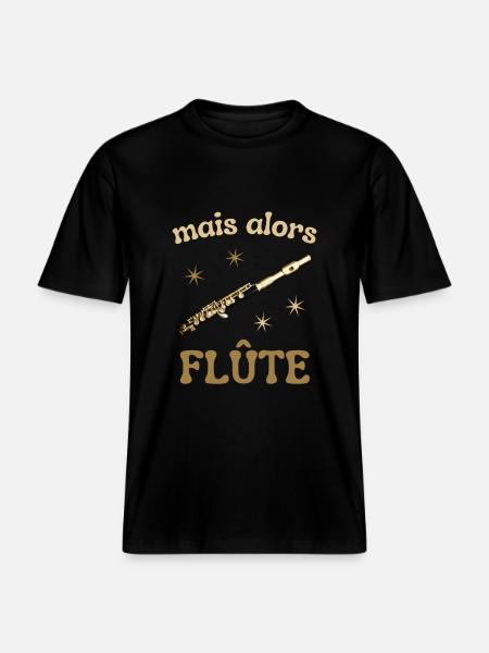 MAIS ALORS FLUTE -  T-shirt unisexe RELAXED FIT en coton bio - noir