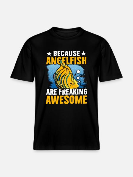 Because Angelfish are freaking Awesome -  RELAXED FIT Unisex Organic T-Shirt - black